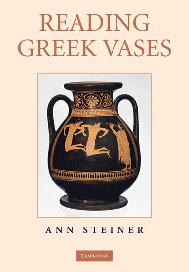 Ann Steiner - Reading Greek Vases, Häftad