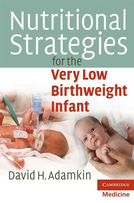Nutritional Strategies for the Very Low Birthweight Infant 1