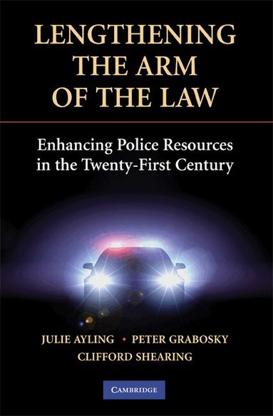 Julie Ayling, Peter Grabosky, Clifford Shearing - Lengthening the Arm of the Law, Häftad