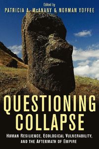 bokomslag Questioning Collapse: Human Resilience, Ecological Vulnerability, and the Aftermath of Empire
