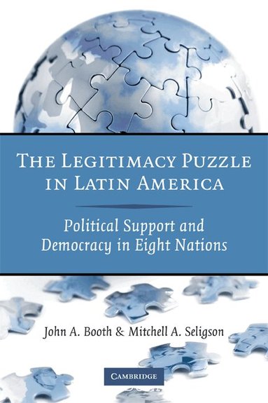 John A. Booth, Mitchell A. Seligson - The Legitimacy Puzzle in Latin America, Häftad