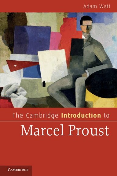 Adam Watt - The Cambridge Introduction to Marcel Proust, Häftad
