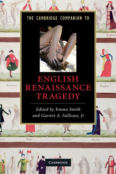 Emma Smith, Garrett A. Sullivan, Jr - The Cambridge Companion to English Renaissance Tragedy, Häftad
