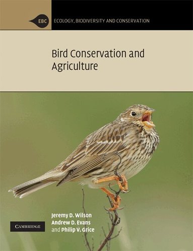 Jeremy D. Wilson, Andrew D. Evans, Philip V. Grice - Bird Conservation and Agriculture, Häftad