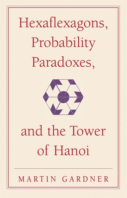 Hexaflexagons, Probability Paradoxes, and the Tower of Hanoi 1