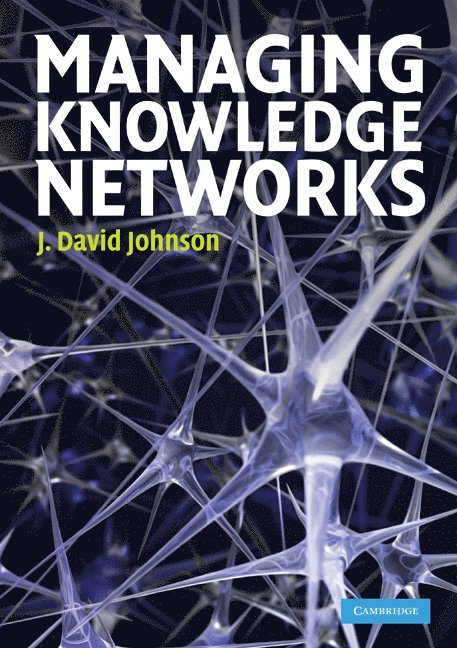 J. David Johnson, J. David (University of Kentucky) Johnson - Managing Knowledge Networks, Häftad