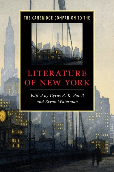 Cyrus R. K. Patell, Bryan Waterman - The Cambridge Companion to the Literature of New York, Häftad