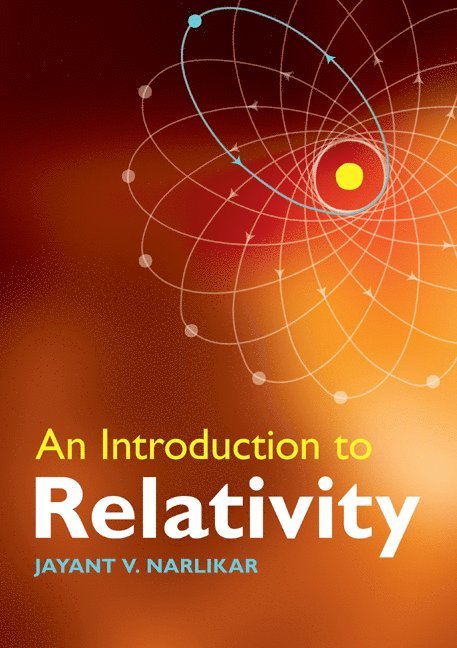 Jayant V. Narlikar, India) Narlikar, Jayant V. (Inter-University Centre for Astronomy and Astrophysics (IUCAA), Pune - Introduction to Relativity, Häftad