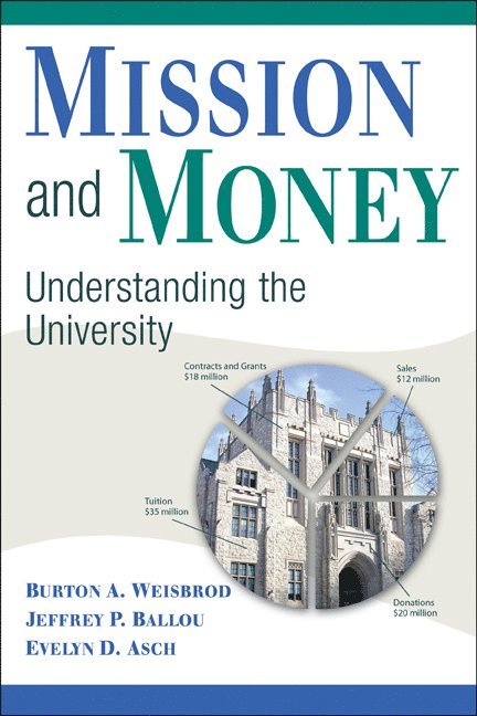 Burton A. Weisbrod, Jeffrey P. Ballou, Evelyn D. Asch, Illinois) Weisbrod, Burton A. (Northwestern University, Illinois) Asch, Evelyn D. (Northwestern University - Mission and Money, Häftad