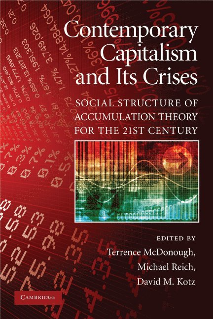 Galway) McDonough, Terrence (National University of Ireland, Berkeley) Reich, Michael (University of California, Amherst) Kotz, David M. (University of Massachusetts, Terrence McDonough, Michael Reich, Terrence Mcdonough, David M. Kotz - Contemporary Capitalism and its Crises, Häftad