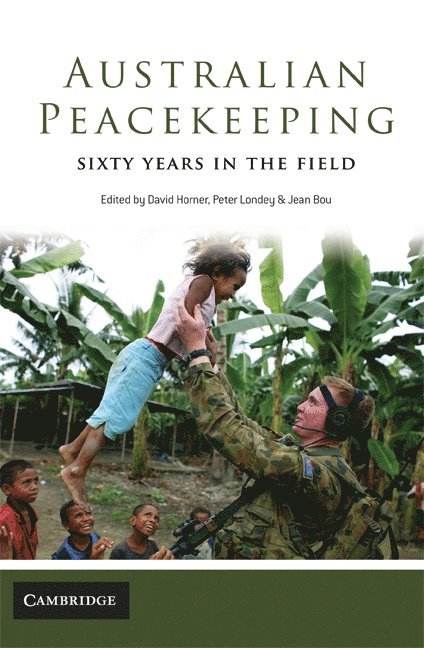Canberra) Horner, David (Australian National University, Peter  (Australian War Memorial) Londey, Canberra) Bou, Jean (Australian National University, David Horner, Peter Londey, Jean Bou - Australian Peacekeeping, Häftad