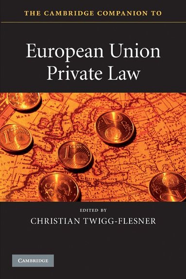 Christian Twigg-Flesner - The Cambridge Companion to European Union Private Law, Häftad