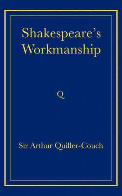 Arthur Quiller-Couch - Shakespeare's Workmanship, Häftad