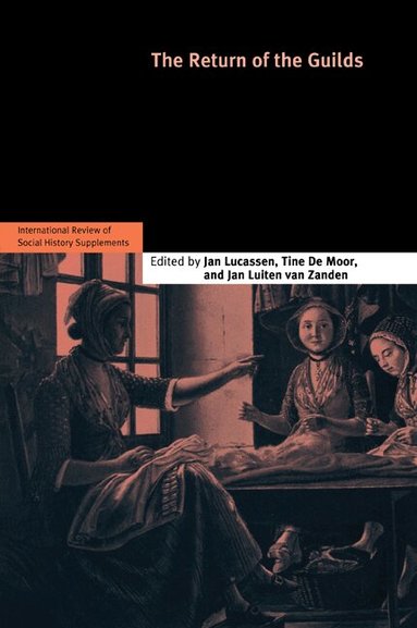 Jan Lucassen, Tine De Moor, Jan Luiten van Zanden - The Return of the Guilds: Volume 16, Häftad