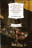 bokomslag A History of Portugal and the Portuguese Empire, Volume 2