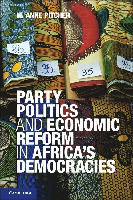 M. Anne Pitcher, New York) Pitcher, M. Anne (Colgate University - Party Politics and Economic Reform in Africa's Democracies, Häftad