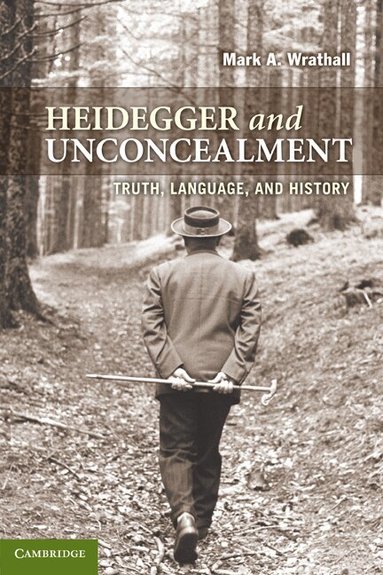 Mark A. Wrathall - Heidegger and Unconcealment, Häftad