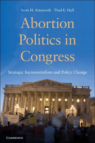 Scott H. Ainsworth, Thad E. Hall - Abortion Politics in Congress, Häftad