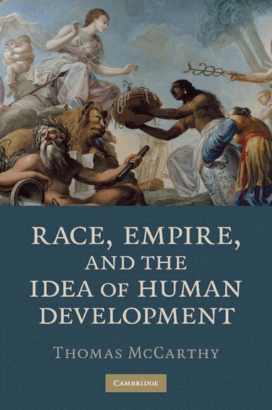 Thomas McCarthy - Race, Empire, and the Idea of Human Development, Häftad