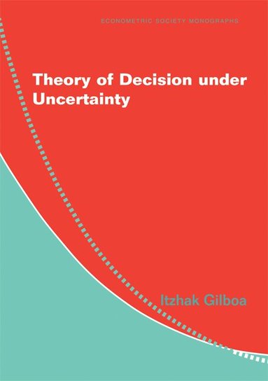 Itzhak Gilboa - Theory of Decision under Uncertainty, Häftad