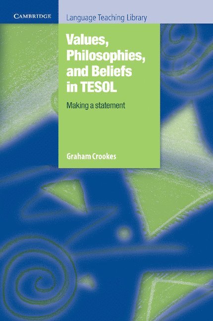 Graham Crookes, Graham V. Crookes - Values, Philosophies, and Beliefs in TESOL: Making a Statement, Häftad