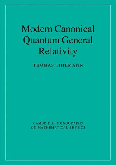 Thomas Thiemann - Modern Canonical Quantum General Relativity, Häftad