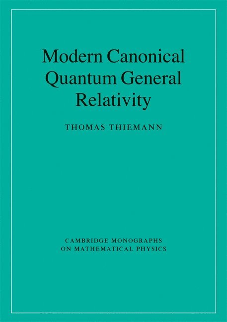 Thomas Thiemann, Germany) Thiemann, Thomas (Max-Planck-Institut fur Gravitationsphysik - Modern Canonical Quantum General Relativity, Häftad
