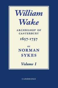 bokomslag William Wake 2 Volume Paperback Set: Archbishop of Canterbury 1657-1757
