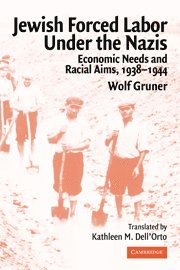 Wolf Gruner, Munich and Berlin) Gruner, Wolf (Shapell-Guerin Chair of Jewish Studies and Professor of History, Institute of Contemporary History - Jewish Forced Labor under the Nazis, Häftad