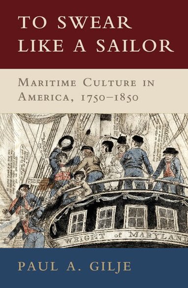 Paul A. Gilje - To Swear like a Sailor, Häftad