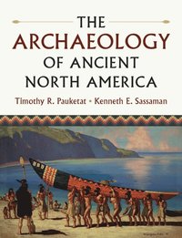 bokomslag The Archaeology of Ancient North America