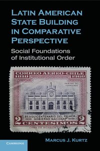 bokomslag Latin American State Building in Comparative Perspective