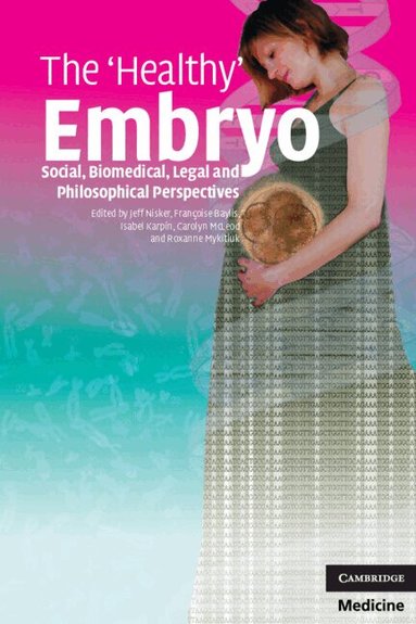 Jeff Nisker, Françoise Baylis, Isabel Karpin, Carolyn McLeod, Roxanne Mykitiuk - The 'Healthy' Embryo, Häftad