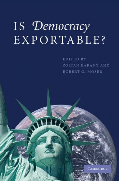 Zoltan Barany, Robert G. Moser - Is Democracy Exportable?, Häftad