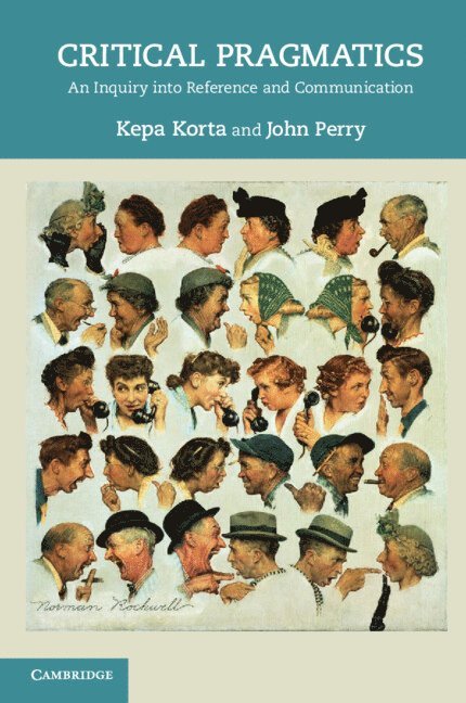 Kepa (Researcher) Korta, California) Perry, John (Stanford University, Kepa Korta, John Perry - Critical Pragmatics, Häftad