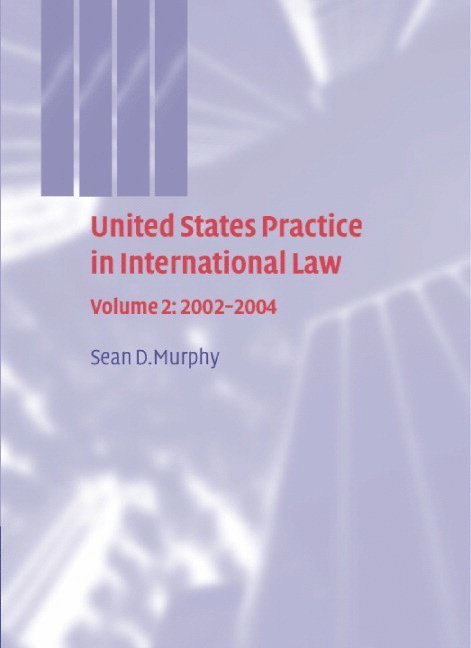 United States Practice in International Law: Volume 2, 2002-2004 1