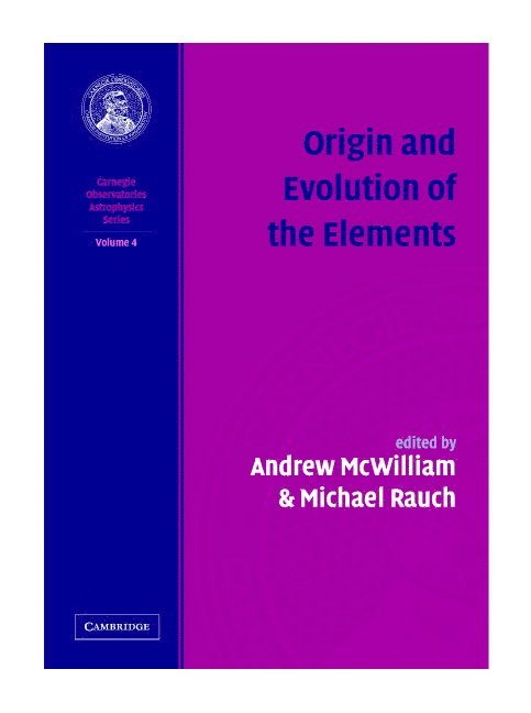 California) McWilliam, Andrew (Observatories of the Carnegie Institution, California) Rauch, Michael (Observatories of the Carnegie Institution, Andrew McWilliam, Michael Rauch, Andrew Mcwilliam - Origin and Evolution of the Elements: Volume 4, Carnegie Observatories Astrophysics Series, Inbunden