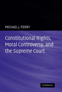 bokomslag Constitutional Rights, Moral Controversy, and the Supreme Court