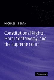 Constitutional Rights, Moral Controversy, and the Supreme Court