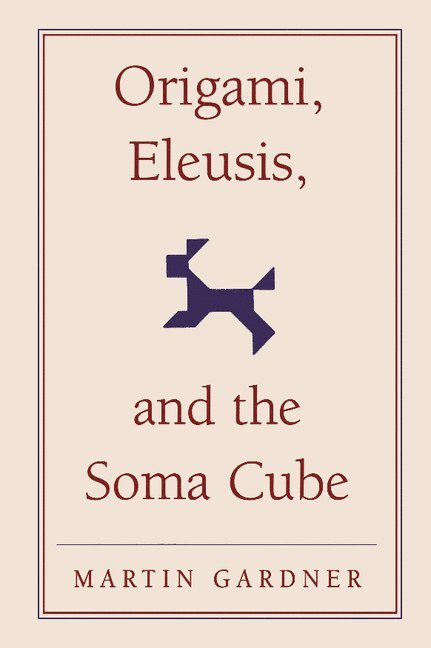 Origami, Eleusis, and the Soma Cube 1