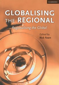 bokomslag Globalising the Regional, Regionalising the Global: Volume 35, Review of International Studies