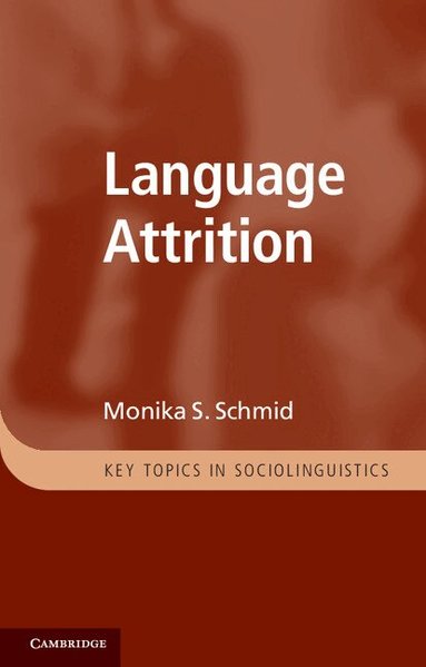 Monika S. Schmid - Language Attrition, Häftad