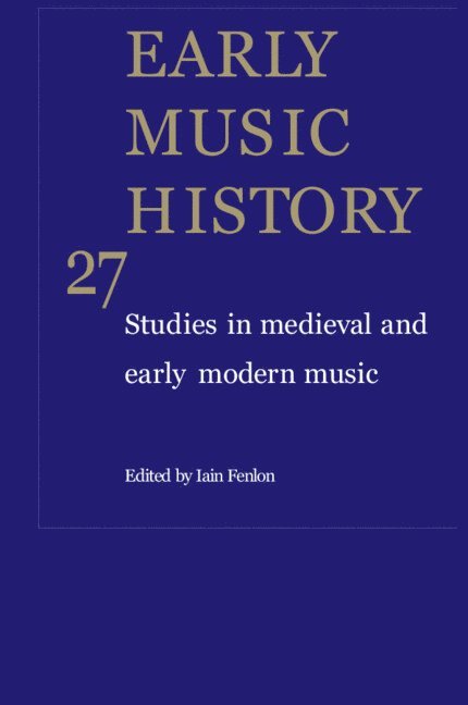 Early Music History: Volume 27 1