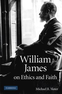 bokomslag William James on Ethics and Faith