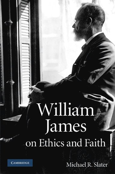 bokomslag William James on Ethics and Faith