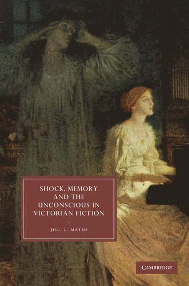 bokomslag Shock, Memory and the Unconscious in Victorian Fiction