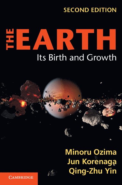 Minoru Ozima, Jun Korenaga, Qing-Zhu Yin, Minoru (University of Tokyo) Ozima, Connecticut) Korenaga, Jun (Yale University, Davis) Yin, Qing-Zhu (University of California - Earth, Inbunden