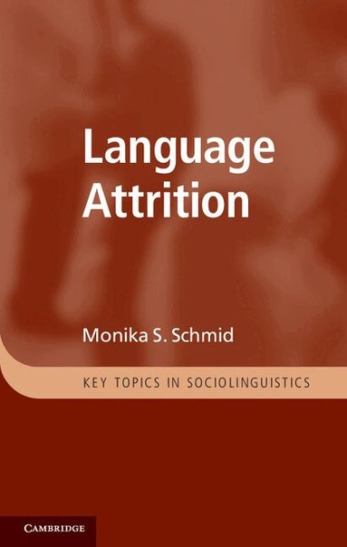 Monika S. Schmid - Language Attrition, Inbunden
