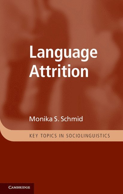 Monika S. Schmid, The Netherlands) Schmid, Monika S. (Rijksuniversiteit Groningen - Language Attrition, Inbunden