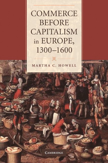 Commerce before Capitalism in Europe, 1300-1600 1
